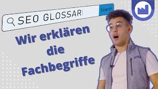 SEO Glossar - Wir erklären Dir die wichtigsten SEO-Fachbegriffe