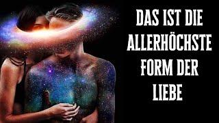 Du wirst erstaunt sein, denn das ist die allerhöchste Form der Liebe wirklich