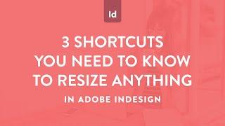 3 Shortcuts you need to know to resize anything in Adobe InDesign