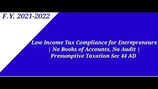 Low Income Tax Compliance for Entrepreneurs (No books, No Audit) | Presumptive Tax Scheme 44AD