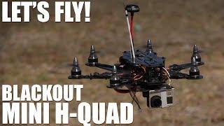 Flite Test - BlackOut Mini H-Quad - Let's Fly!