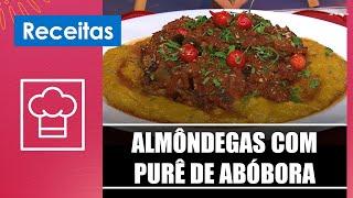 Faça incríveis almôndegas com purê de abóbora com a nutricionista Clariana Colaço – 21/05/24