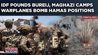 IDF Pounds Gaza Bureij, Maghazi Camps| Warplanes Bomb Hamas Positions| Deir El-Balah In Ruins| Watch