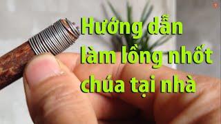 Hướng dẫn làm lồng nhốt chúa tại nhà