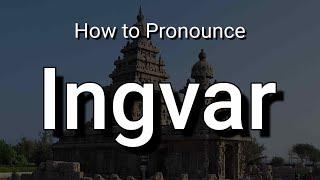 Ingvar - Pronunciation and Meaning