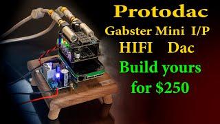 Protodac How to Make a $250 DIY HiFi  DAC with amazing sound (Gabster Mini I/P)