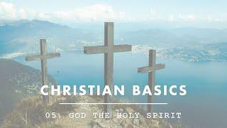 Christian Basics: God the Holy Spirit | St. John Woodbury