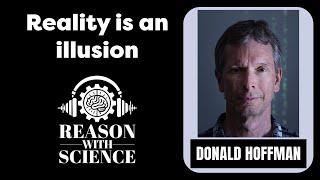 Reality is an illusion | Donald Hoffman | Reason with Science | Evolution | Consciousness | Nature