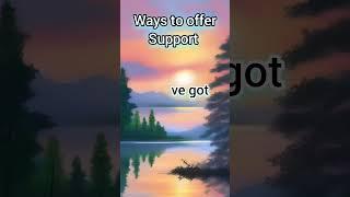 ways to offer support #support #friendship  #friends #friendsforever #friendship_whatsapp_status