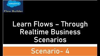 Salesforce Flows- Business Scenario 4