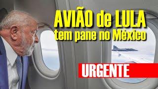  URGENTE! Avião de Lula de PANE AÉREA no México!