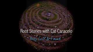 Root Stories with Cat Caracelo: Baby Lost & Found