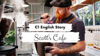 ADVANCED ENGLISH STORY Scott's Cafe C1 - C2 | Level 7 - 8 | British English Listening Practice