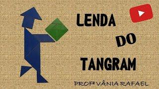 A LENDA DO TANGRAM POR VÂNIA RAFAEL