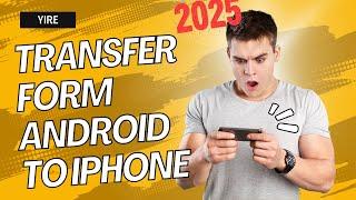 2025! How to Transfer Data from Android to iPhone | Quick & Easy Guide