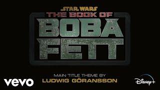 Ludwig Göransson - The Book of Boba Fett (From "The Book of Boba Fett"/Audio Only)