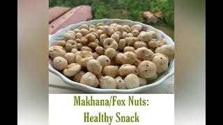 Makhana | Fox nuts : Anytime Healthy Snack Option | The Delicious Vibes