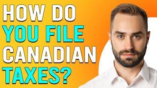 How To File Canadian Taxes Online (How Do I File My Canadian Taxes Online?)