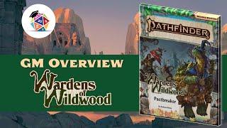 Should You GM Wardens of Wildwood? GM Overview Part 1 for Pathfinder 2nd Edition (SPOILERS)