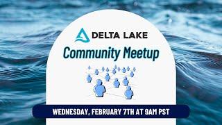 Delta Lake Community Meetup (02-07-24)