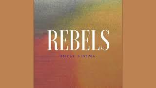 Royal Cinema - Rebels
