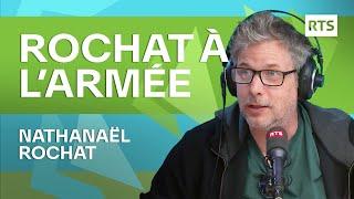 La chronique de Nathanaël Rochat – Rochat à l’armée | RTS