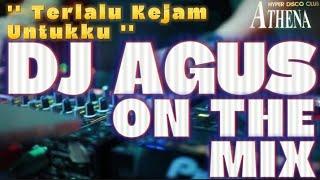 DJ AGUS - TERLALU KEJAM UNTUKKU | REMIXER [ AR17-XD™ ]