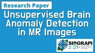 [SIBGRAPI 2021] Paper: Unsupervised Brain Anomaly Detection in MR Images