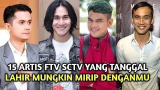 15 ARTIS FTV SCTV GANTENG YANG TANGGAL LAHIR ARTIS MUNGKIN SAMA DENGANMU