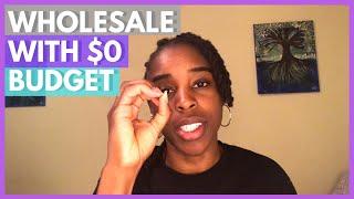 How to Do Deals on a Zero Dollar Budget | Wholesaling Real Estate