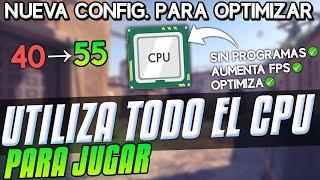 NUEVA config. para optimizar el procesador / Utiliza todo el CPU para jugar  | sin programas | 2024