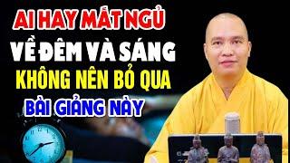 Ai Hay Mất Ngủ Về Đêm Và Sáng Không Nên Bỏ Qua Bài Giảng Này - Thầy Thích Đạo Thịnh