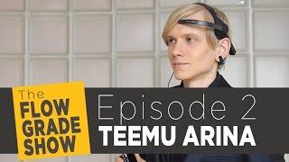 Flowgrade Show #2: Teemu Arina on Behavior Change, Medical Mushrooms and Transhumanism