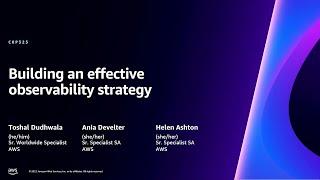 AWS re:Invent 2023 - Building an effective observability strategy (COP325)