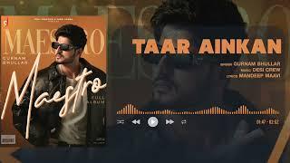 Taar Ainkan - Gurnam Bhullar | Official Visualizer | Maestro | Desi Crew | Punjabi Song 2025