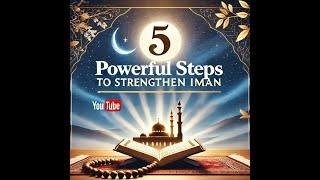 Islamic Motivation Expert Shares 5 POWERFUL Steps to Strengthen Iman