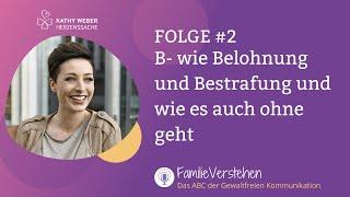 B- wie Belohnung und Bestrafung und wie es auch ohne geht | Gewaltfreie Kommunikation | Folge 2