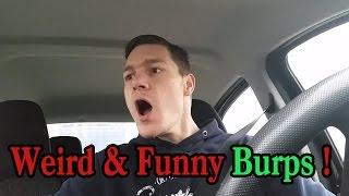 Weird Funny Burps & Belches !