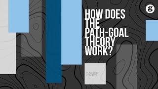 How does the Path-Goal Theory Work?