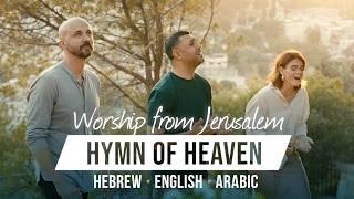 Hymn Of Heaven | Hebrew - Arabic - English | Worship from Jerusalem