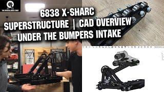 6838 X-Sharc | Superstructure Assembly | CAD Overview | Under the Bumper Intake | OA Show