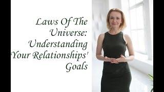 Laws Of The Universe: Understanding Your Relationships' Goals. (Inna Hodge)