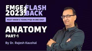 "Anatomy" Must-Know 5 Years PYQs by Dr. Rajesh Kaushal | FMGE Flashback 2023