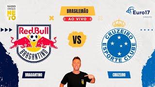 Red Bull Bragantino x Cruzeiro | AO VIVO | Campeonato Brasileiro 2024 | Rádio Craque Neto