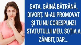 Gata,găină bătrână,divorț.M-au promovat şi tu nu corespunzi statutului meu.Soția a zâmbit, dar...