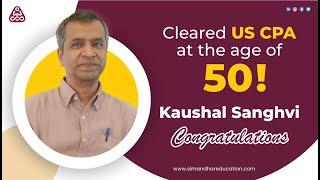 Passed all 4 US CPA exams at the age of 50- Kaushal Sanghvi | CPA alumnus