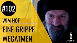 Wie du eine Grippe wegatmest – Flowgrade Show 102 mit Iceman Wim Hof