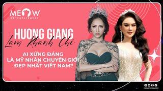 Hương Giang và Lâm Khánh Chi: 2 nữ đại gia của showbiz nhưng ai mới là mỹ nhân đỉnh nhất?