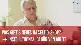 Sanitär-Installationen leicht gemacht mit den Problemlöser-Produkten von Airfit