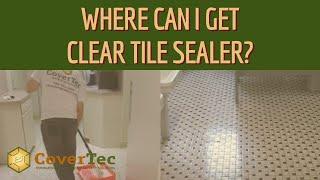 Where Can I Get Clear Tile Sealer? | CoverTec Products